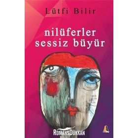 Nilüferler Sessiz Büyür - Lütfi Bilir