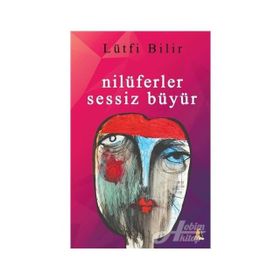 Nilüferler Sessiz Büyür - Lütfi Bilir