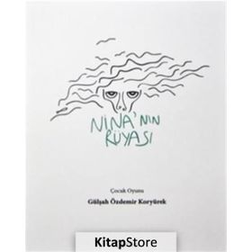 Nina’nın Rüyası - Gülşah Özdemir Koryürek