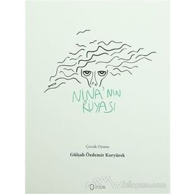 Nina’nın Rüyası - Gülşah Özdemir Koryürek
