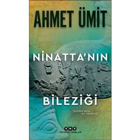 NİNATTANIN BİLEZİĞİ - AHMET ÜMİT
