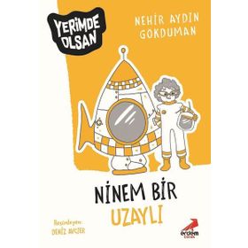 Ninem Bir Uzaylı - Yerimde Olsan - Nehir Aydın Gökduman