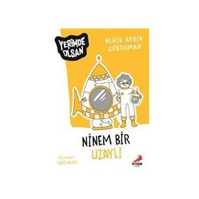 Ninem Bir Uzaylı - Yerimde Olsan - Nehir Aydın Gökduman