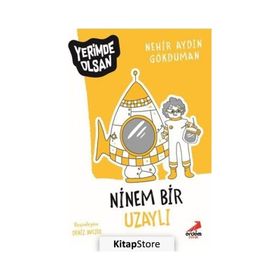 Ninem Bir Uzaylı - Yerimde Olsan - Nehir Aydın Gökduman