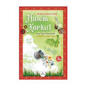 Ninem Korkut - Kuş Tüyü Nasihatler - Nilüfer Zontul Aktaş