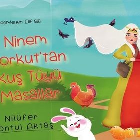Ninem Korkuttan Kuş Tüyü Masallar - Nilüfer Zontul Aktaş