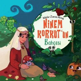 Ninem Korkutun Bahçesi - Nilüfer Zontul Aktaş