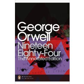 Nineteen Eighty-Four : The Annotated Edition - George Orwell