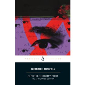 Nineteen Eighty-Four : The Annotated Edition - George Orwell