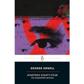 Nineteen Eighty-Four : The Annotated Edition - George Orwell
