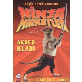 NINJA MIRKETLER - AKREP KLANI KÜÇÜK, TÜYLÜ, KORKUSUZ - GARETH P. JONES