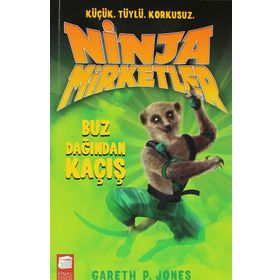 NINJA MIRKETLER - BUZ DAĞINDAN KAÇIŞ KÜÇÜK, TÜYLÜ, KORKUSUZ - GARETH P. JONES