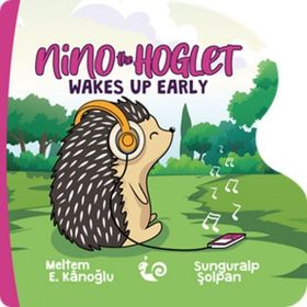 Nino The Hoglet - Wakes Up Early - Meltem Erinçmen Kanoğlu