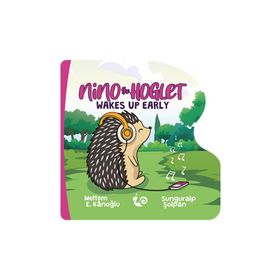 Nino The Hoglet - Wakes Up Early - Meltem Erinçmen Kanoğlu