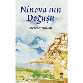 Ninova'nın Doğuşu - Mehmet Kalkan