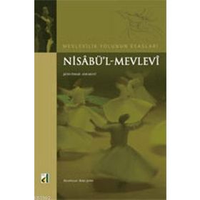 NİSABÜ'L MEVLEVI MEVLEVILIK YOLUNUN ESASLARI - ŞEYH İSMAİL ANKARAVI;BEKIR ŞAHİN
