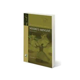 NİSABÜ'L MEVLEVI MEVLEVILIK YOLUNUN ESASLARI - ŞEYH İSMAİL ANKARAVI;BEKIR ŞAHİN