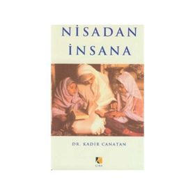 NISADAN İNSANA - KADIR CANATAN