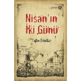 NİSANIN 2 GÜNÜ - TUFAN GÜNDÜZ