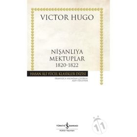 Nişanlıya Mektuplar 1820-1822 - Victor Hugo - İş Bankası Kültür Yayınları