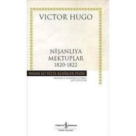 Nişanlıya Mektuplar 1820-1822 - Victor Hugo - İş Bankası Kültür Yayınları