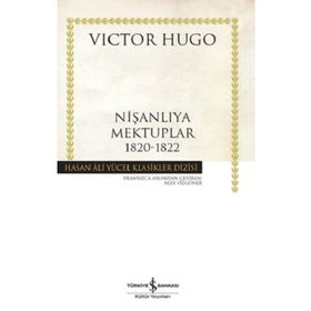 Nişanlıya Mektuplar 1820-1822 - Victor Hugo - İş Bankası Kültür Yayınları