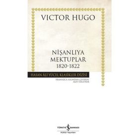 Nişanlıya Mektuplar 1820-1822 - Victor Hugo - İş Bankası Kültür Yayınları