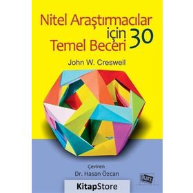 Nitel Araştırmacılar Için 30 Temel Beceri - John W. Creswell