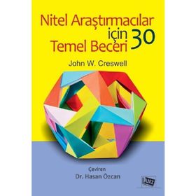 Nitel Araştırmalar için 30 Temel Beceri - John W. Creswell
