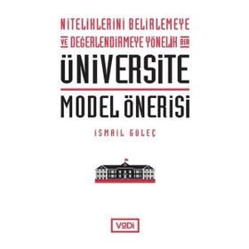 Niteliklerini Belirlemeye ve Değerlendirmeye Yönelik Bir Üniversite Model Önerisi - Vadi Yayınları