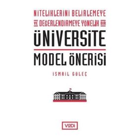 Niteliklerini Belirlemeye ve Değerlendirmeye Yönelik Bir Üniversite Model Önerisi - Vadi Yayınları