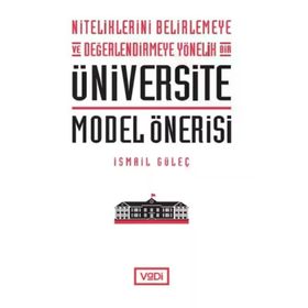 Niteliklerini Belirlemeye ve Değerlendirmeye Yönelik Bir Üniversite Model Önerisi - Vadi Yayınları