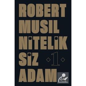 NITELIKSIZ ADAM I - ROBERT MUSIL
