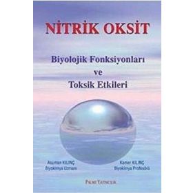 NITRIK OKSIT BIYOLOJIK FONKSİYONLARI VE TOKSIK ETKILERI - ASUMAN KILINÇ;KAMER KILINÇ
