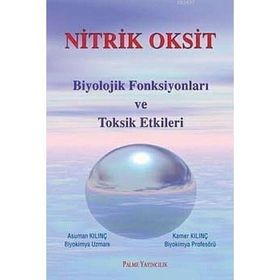 NITRIK OKSIT BIYOLOJIK FONKSİYONLARI VE TOKSIK ETKILERI - ASUMAN KILINÇ;KAMER KILINÇ