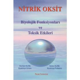 NITRIK OKSIT BIYOLOJIK FONKSİYONLARI VE TOKSIK ETKILERI - ASUMAN KILINÇ;KAMER KILINÇ