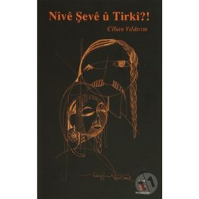 NIVE ŞEVE U TIRKI? - CIHAN YILDIRIM