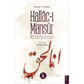 NIYAZI-I KÂDIM HALLÂC-I MANSÛR MENÂKIPNAMESI - MUSTAFA TATCI