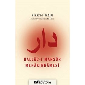 NIYAZI-I KÂDIM HALLÂC-I MANSÛR MENÂKIPNAMESI - MUSTAFA TATCI
