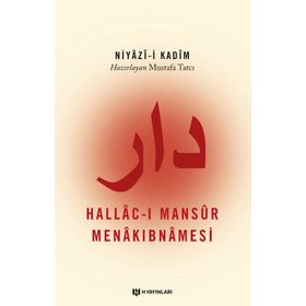 NIYAZI-I KÂDIM HALLÂC-I MANSÛR MENÂKIPNAMESI - MUSTAFA TATCI