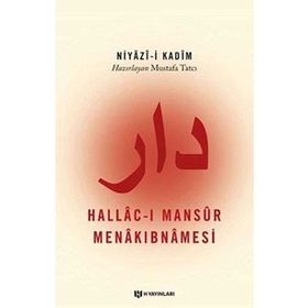 NIYAZI-I KÂDIM HALLÂC-I MANSÛR MENÂKIPNAMESI - MUSTAFA TATCI
