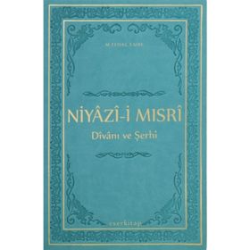 Niyazi-i Mısri Divanı ve Şerhi - M. Efdal Emre