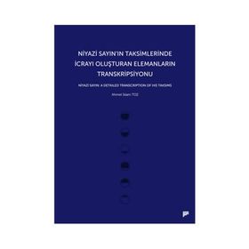 Niyazi Sayın’ın Taksimlerinde İcrayı Oluşturan Elemanların Transkripsiyonu - Ahmet İslam Toz