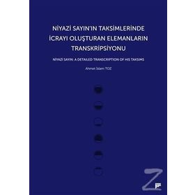 Niyazi Sayın’ın Taksimlerinde İcrayı Oluşturan Elemanların Transkripsiyonu - Ahmet İslam Toz