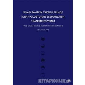 Niyazi Sayın’ın Taksimlerinde İcrayı Oluşturan Elemanların Transkripsiyonu - Ahmet İslam Toz