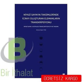Niyazi Sayın’ın Taksimlerinde İcrayı Oluşturan Elemanların Transkripsiyonu - Ahmet İslam Toz