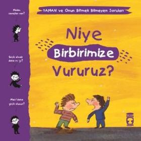 Niye Birbirimize Vururuz - Yaman Ve Onun Bitmek Bilmeyen Soruları - Gwenaelle Boulet