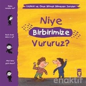 Niye Birbirimize Vururuz - Yaman Ve Onun Bitmek Bilmeyen Soruları - Gwenaelle Boulet