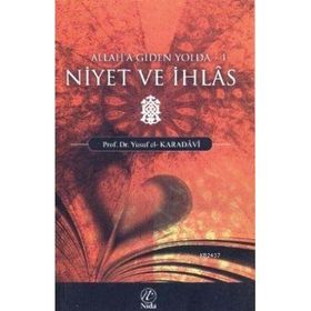 NIYET VE İHLAS (ALLAH'A GIDEN YOLDA - 1) - YUSUF EL-KARADAVÎ