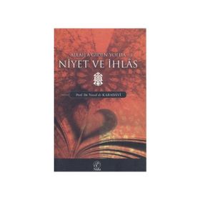 NIYET VE İHLAS (ALLAH'A GIDEN YOLDA - 1) - YUSUF EL-KARADAVÎ